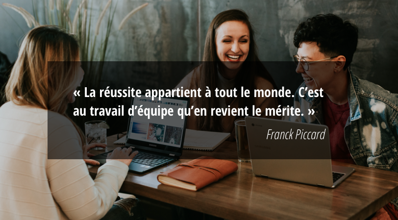Citation : "La réussite appartient à tout le monde. C'est au travail d'équipe qu'en revient le mérite", de Franck Piccard.